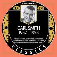 Carl Smith - The Chronogical Classics 1952-1953